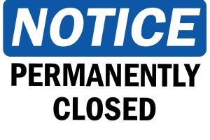 PERMENTENTLY CLOSE