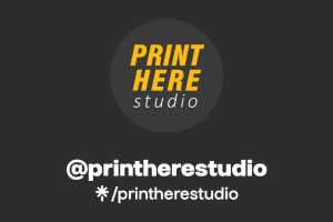 PRINT HERE STUDIO 3 PRINT HERE STUDIO